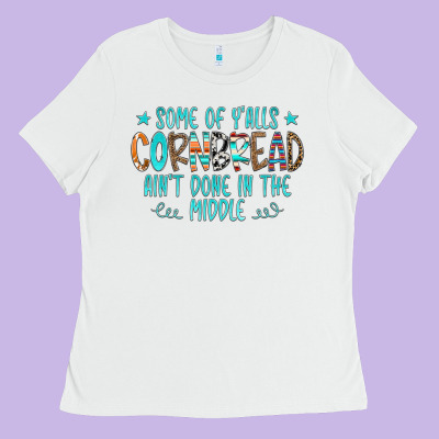 Some Of Y'alls Cornbread Ain't Done In The Middle Ladies Tee Designed By Cowcowdesign
