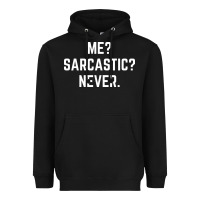 Me? Sarcastic? Never - Funny Sayings Heavyweight Hoodie | Teevron