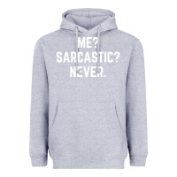 Heather Grey Me? sarcastic? never - funny sayings Heavyweight Hoodie - linhVisuals