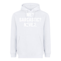 White Me? sarcastic? never - funny sayings Heavyweight Hoodie - linhVisuals
