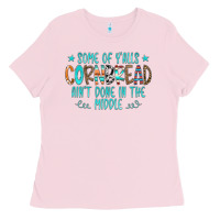 Bubblegum Pink Some Of Y'alls Cornbread Ain't Done In The Middle Ladies Tee - CowCowDesign