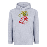 Heather Grey bad choices make good stories Heavyweight Hoodie - linhVisuals