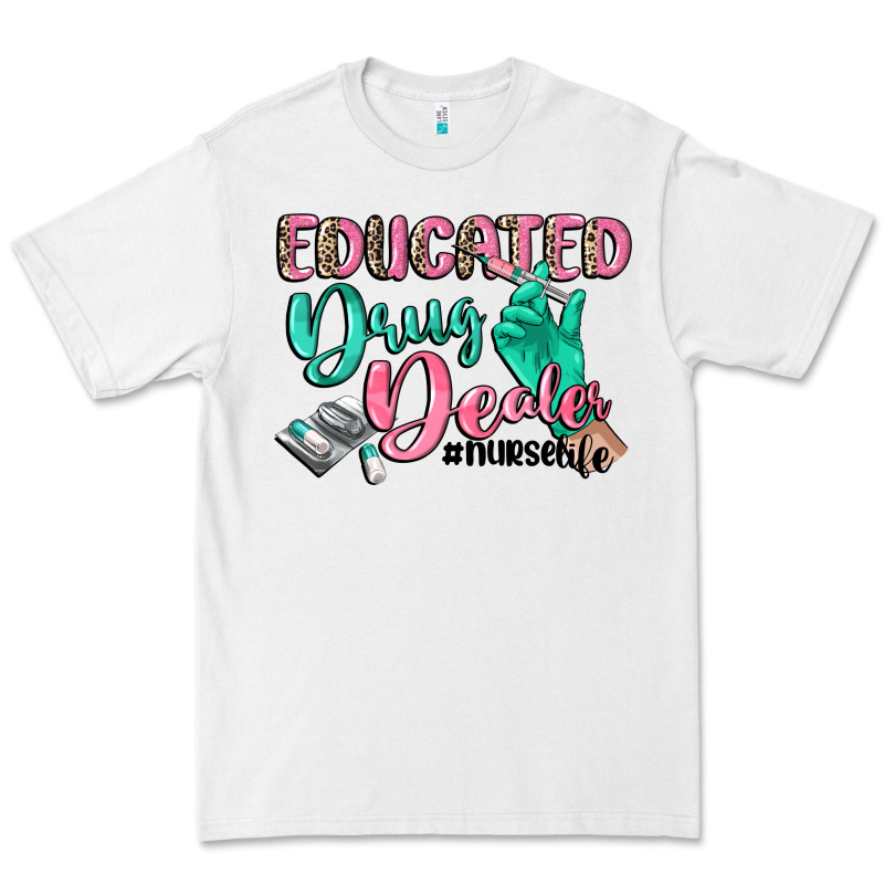 Educated Drug Dealer Nurse Life Premium Tee by CowGirlArtShop | Teevron