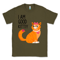 Army Green I Am Good Kittiy Classic Tee - Bettercallsaul