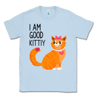 Dusty Blue I Am Good Kittiy Classic Tee - Bettercallsaul
