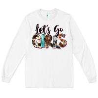 White Let's Go Girls Long Sleeve Tee - FaDigitalArtStudio