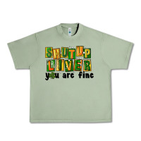 Oil Green shut up liver you are fine Urban Heavy Tee - FaDigitalArtStudio