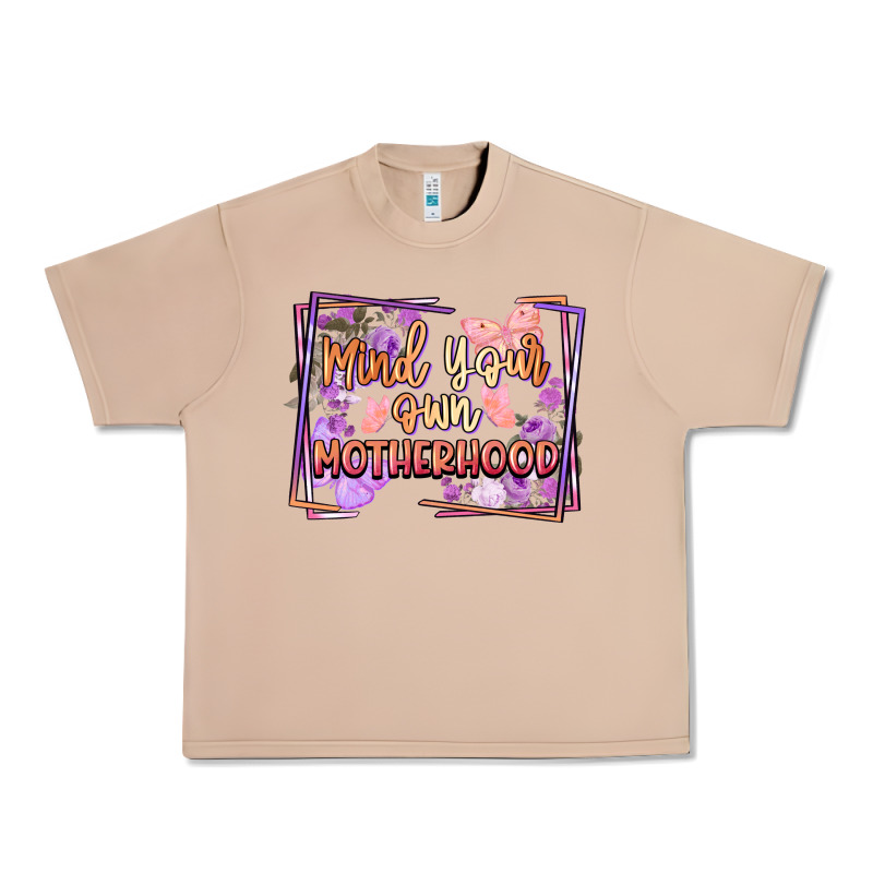 Mind Your Own Motherhood Mother's Day Urban Heavy Tee by FaDigitalArtStudio | Teevron