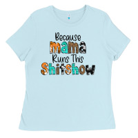 Baby Blue Because Mama Runs This Shitshow Ladies Tee - CowCowDesign