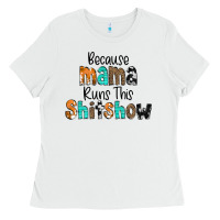 White Because Mama Runs This Shitshow Ladies Tee - CowCowDesign