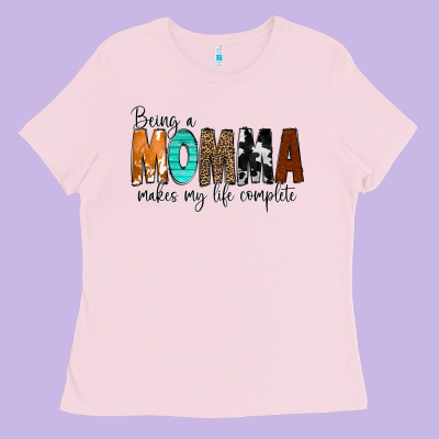 Being A Momma Makes My Life Complete Ladies Tee Designed By Cowcowdesign