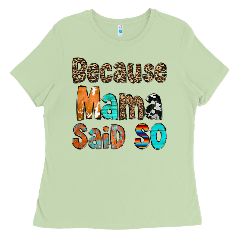 Because Mama Said So Ladies Tee by CowCowDesign | Teevron