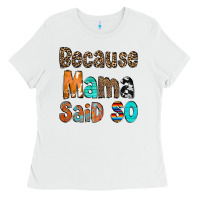 White Because Mama Said So Ladies Tee - CowCowDesign