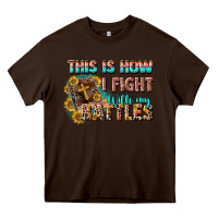 Chocolate Brown this is how i fight with my battles Heavy Core Tee - CowGirlArtShop
