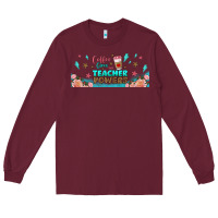 Burgundy coffe gives me teacher powers libbey glass Long Sleeve Tee - BundleAndBundleShop