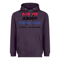 Ask Me About Medicare Final Expense Heavyweight Hoodie | Teevron