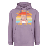 Lavender i will find you and i will lick you t  shirt i will find you and i wil Heavyweight Hoodie - linhVisuals
