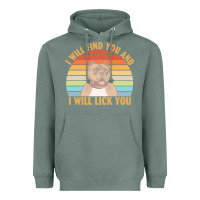 Sage i will find you and i will lick you t  shirt i will find you and i wil Heavyweight Hoodie - linhVisuals