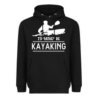Kayaking T  Shirt I' D Rather Be At The Lake Kayaking T  Shirt Heavyweight Hoodie | Teevron