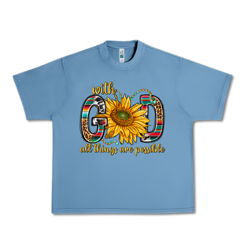 With God All Things Are Possible With Sunflower Bbs Urban Heavy Tee by BundleAndBundleShop | Teevron