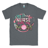 Charcoal Heather my favorite nurse calls me mom Classic Tee - CowGirlArtShop