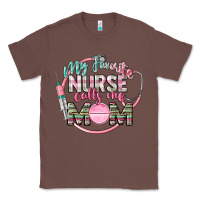 Chestnut my favorite nurse calls me mom Classic Tee - CowGirlArtShop