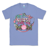 Colony Blue my favorite nurse calls me mom Classic Tee - CowGirlArtShop