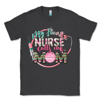 Smoke my favorite nurse calls me mom Classic Tee - CowGirlArtShop