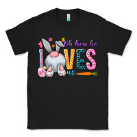 Oh How He Loves Us Easter Day Classic Tee | Teevron