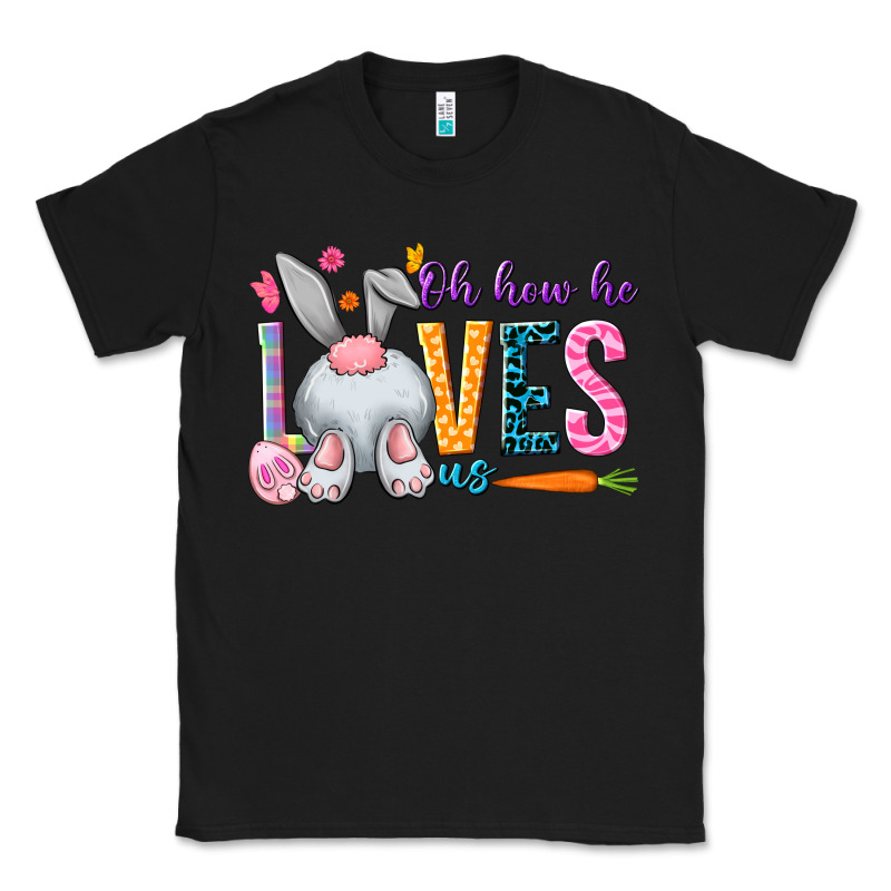 Oh How He Loves Us Easter Day Classic Tee by HowdyJamesFarm | Teevron