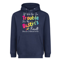 Navy if we get in trouble it's my bestie's fault i listened her t shirt Heavyweight Hoodie - linhVisuals