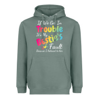 Sage if we get in trouble it's my bestie's fault i listened her t shirt Heavyweight Hoodie - linhVisuals
