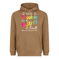 Toasted Coconut if we get in trouble it's my bestie's fault i listened her t shirt Heavyweight Hoodie - linhVisuals