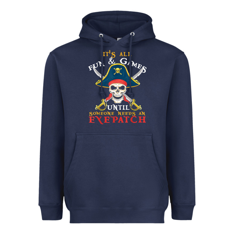 It's All Fun & Games Until Someone Needs An Eyepatch Pirate T Shirt Heavyweight Hoodie by linhVisuals | Teevron