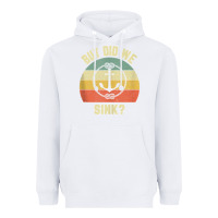 White mens funny boating shirt but did we sink rope anchor boat captain tank Heavyweight Hoodie - linhVisuals