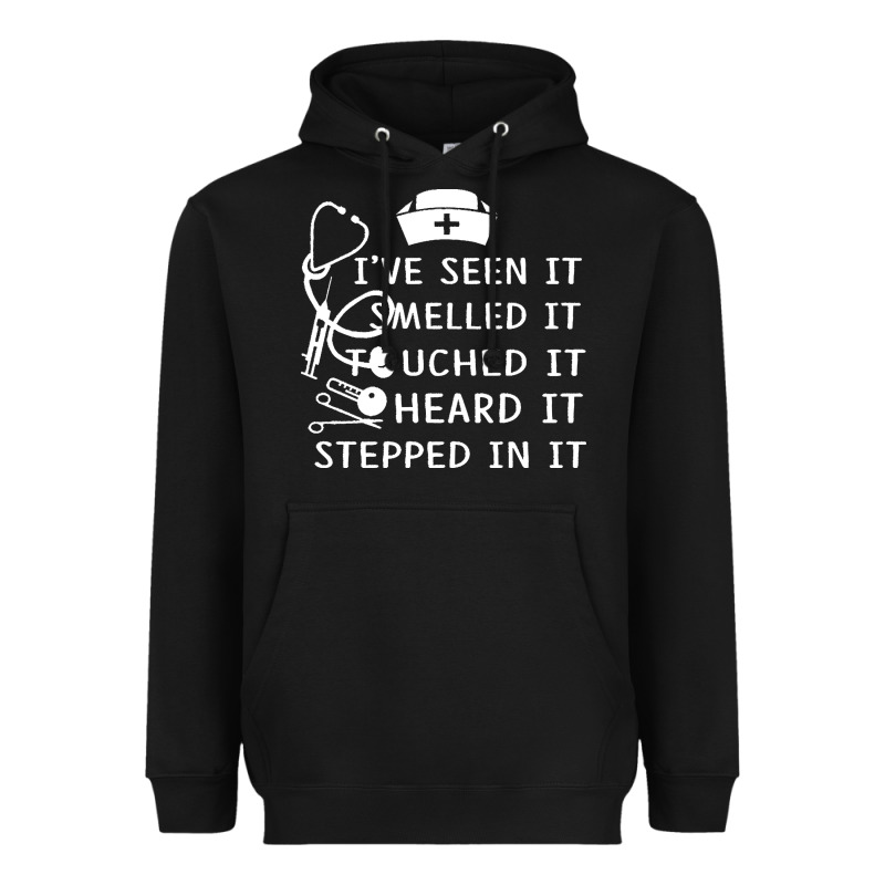 Nurse T  Shirt Nurse I've Seen It Smelled It Touched It T  Shirt Heavyweight Hoodie by linhVisuals | Teevron