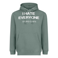 Sage i hate everyone stupid cunts t shirt Heavyweight Hoodie - linhVisuals
