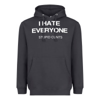Smoke i hate everyone stupid cunts t shirt Heavyweight Hoodie - linhVisuals