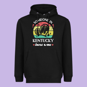 Someone In Kentucky Loves Me T  Shirt Someone In Kentucky Loves Me Fun Heavyweight Hoodie Designed By Linhvisuals