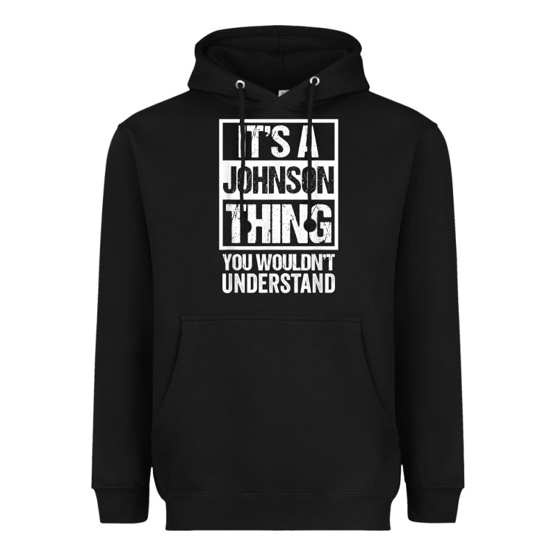 It's A Johnson Thing   You Wouldn't Understand   Family Name T Shirt Heavyweight Hoodie by linhVisuals | Teevron