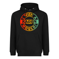 Black i wish a karen would t shirt Heavyweight Hoodie - linhVisuals