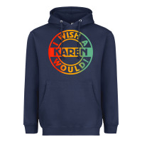 Navy i wish a karen would t shirt Heavyweight Hoodie - linhVisuals