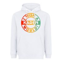 White i wish a karen would t shirt Heavyweight Hoodie - linhVisuals