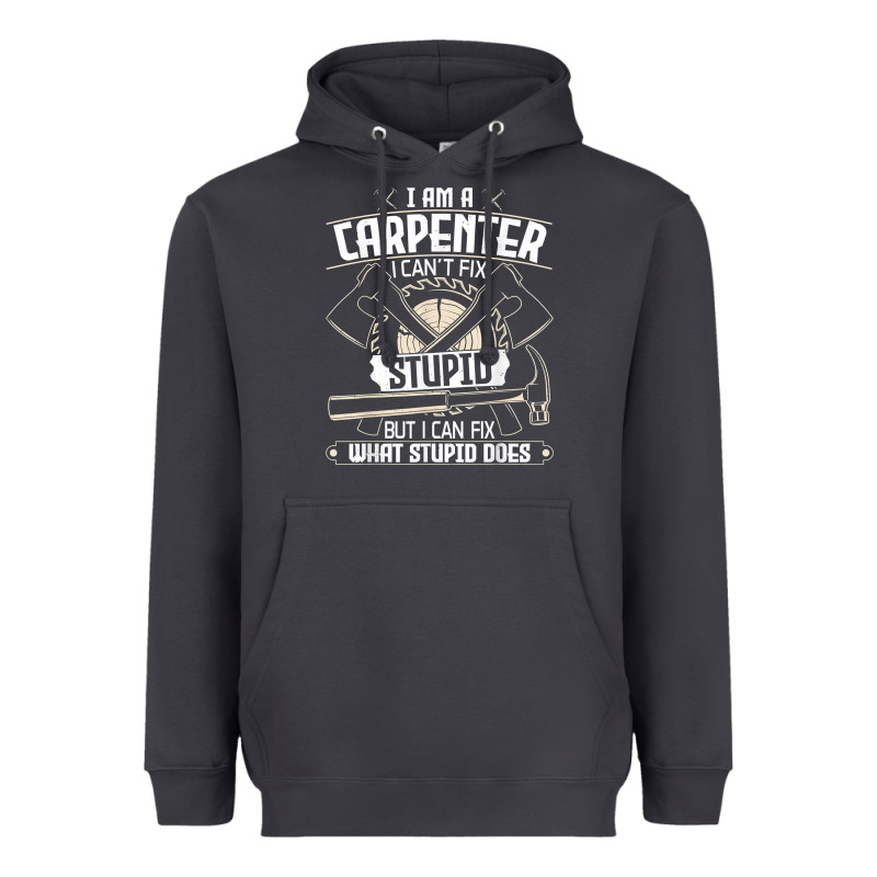 I Can't Fix Stupid   Funny Carpentry Woodworking Carpenter T Shirt Heavyweight Hoodie by linhVisuals | Teevron
