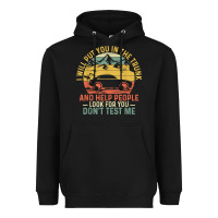 Black i will put you in the trunk and help people funny saying t shirt Heavyweight Hoodie - linhVisuals