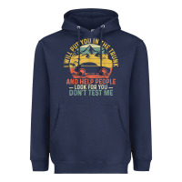 Navy i will put you in the trunk and help people funny saying t shirt Heavyweight Hoodie - linhVisuals
