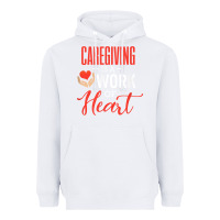White caregiving is a work of heart caregiver gifts for men, women t shirt Heavyweight Hoodie - linhVisuals