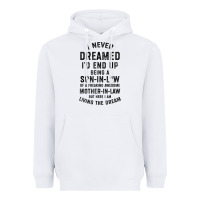 White mens i never dreamed i'd end up being a son in law funny gift t shirt Heavyweight Hoodie - linhVisuals
