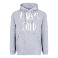Heather Grey always cold sweatshirt Heavyweight Hoodie - linhVisuals