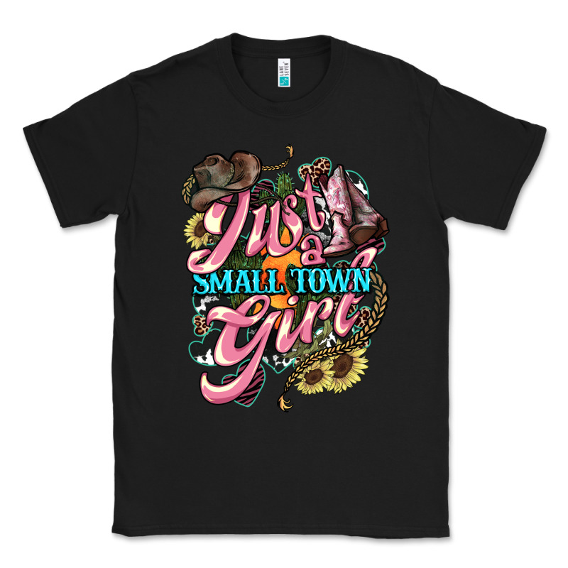 Just A Small Town Girl Classic Tee by HowdyJamesFarm | Teevron